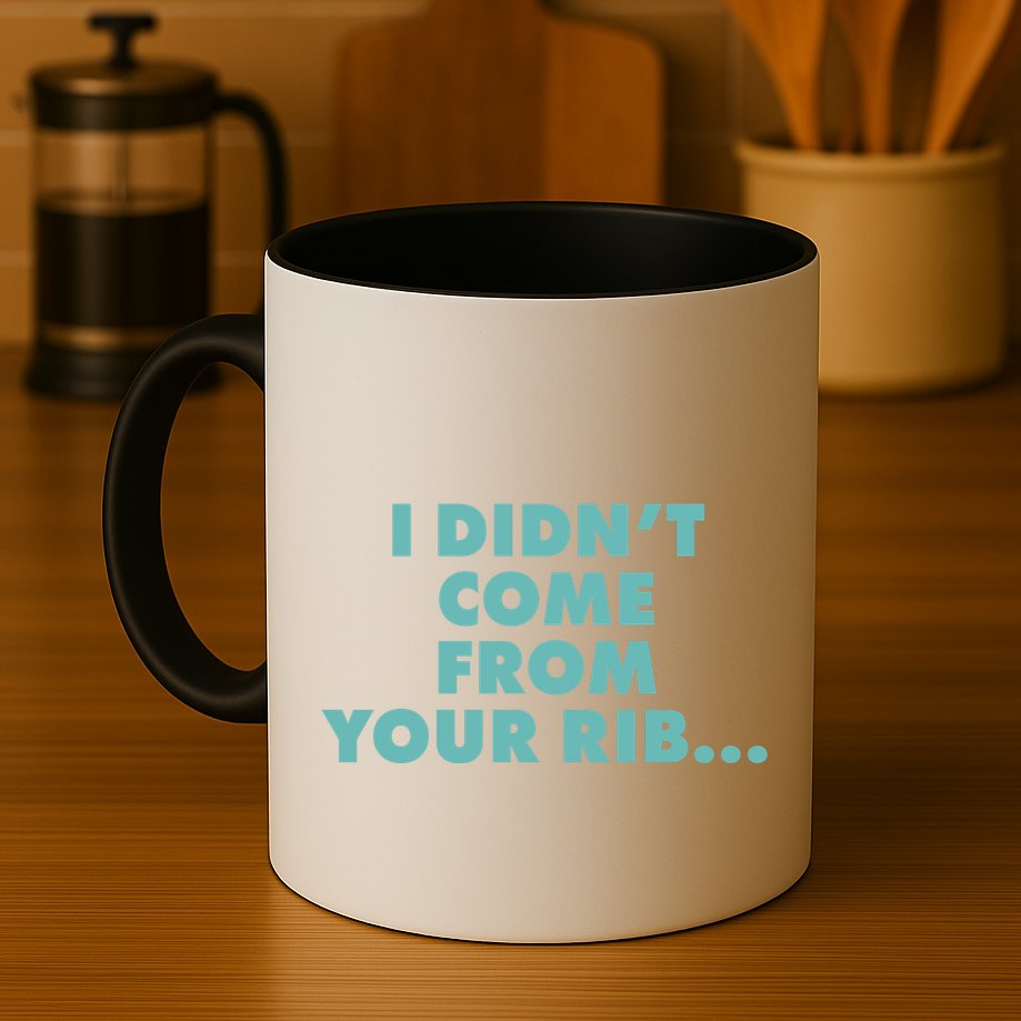 I Didn't Come From Your Rib Mug