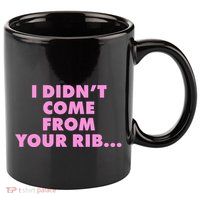 I Didn't Come From Your Rib 11oz C Handle Ceramic Mug