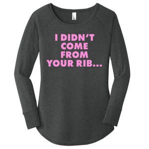 I Didn't Come From Your Rib Women's Perfect Tri Tunic Long Sleeve Shirt