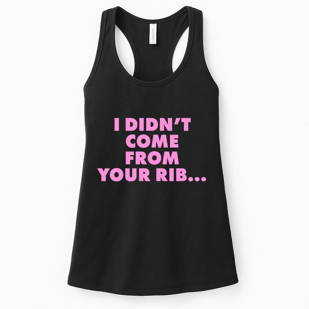 I Didn't Come From Your Rib Womens Tank Top
