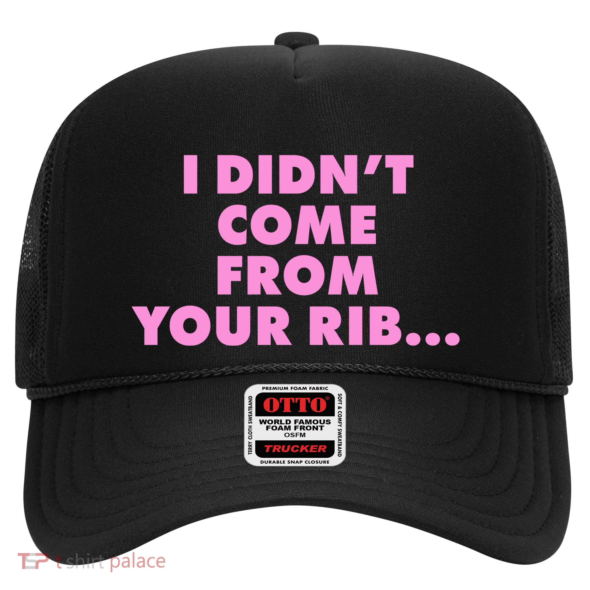 I Didn't Come From Your Rib Trucker Hat