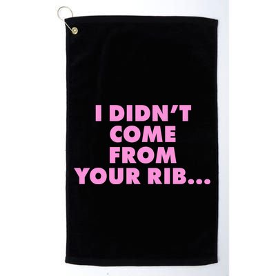 I Didn't Come From Your Rib Golf Towel