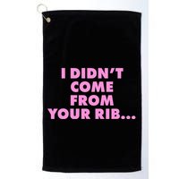 I Didn't Come From Your Rib Golf Towel