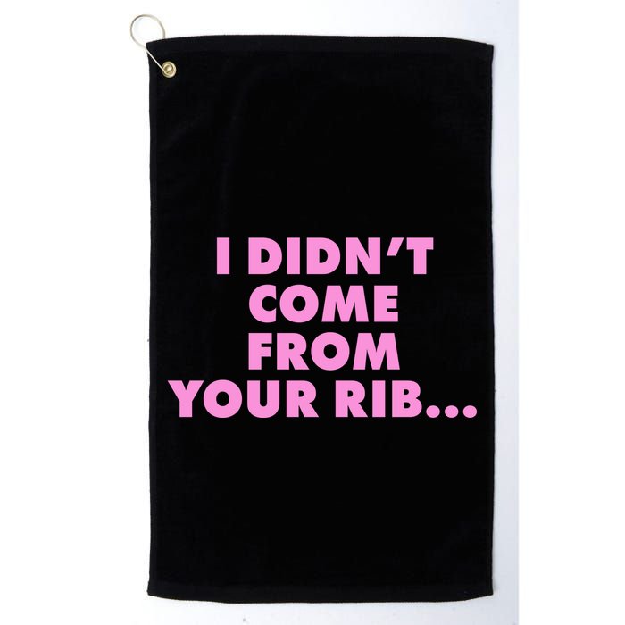 I Didn't Come From Your Rib Golf Towel