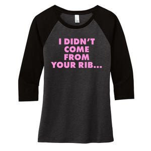 I Didn't Come From Your Rib Women's Tri-Blend 3/4-Sleeve Raglan Shirt