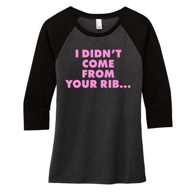 I Didn't Come From Your Rib Women's Tri-Blend 3/4-Sleeve Raglan Shirt