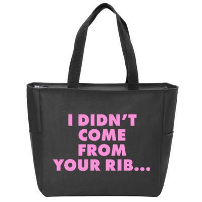 I Didn't Come From Your Rib Zip Tote Bag