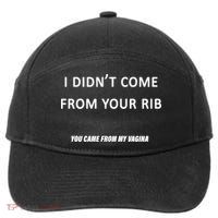 I Didn't Come From Your Rib Vagina 7-Panel Snapback Hat