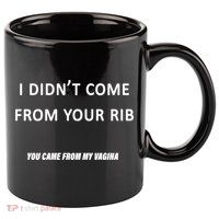 I Didn't Come From Your Rib Vagina 11oz C Handle Ceramic Mug