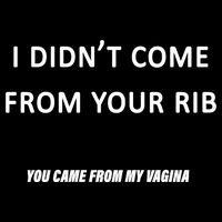 I Didn't Come From Your Rib Vagina Drawstring Bag