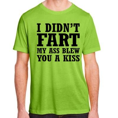 I Didn't Fart I Blew You A Kiss Adult ChromaSoft Performance T-Shirt