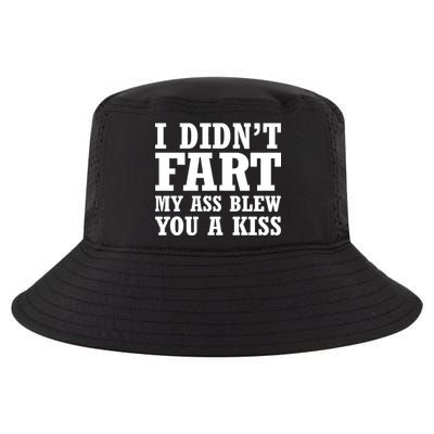 I Didn't Fart I Blew You A Kiss Cool Comfort Performance Bucket Hat