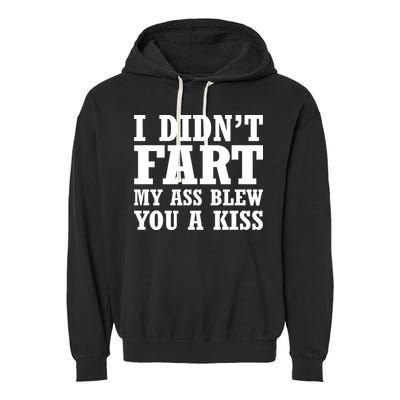I Didn't Fart I Blew You A Kiss Garment-Dyed Fleece Hoodie