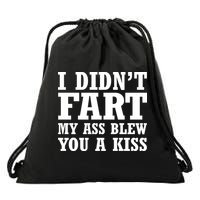 I Didn't Fart I Blew You A Kiss Drawstring Bag