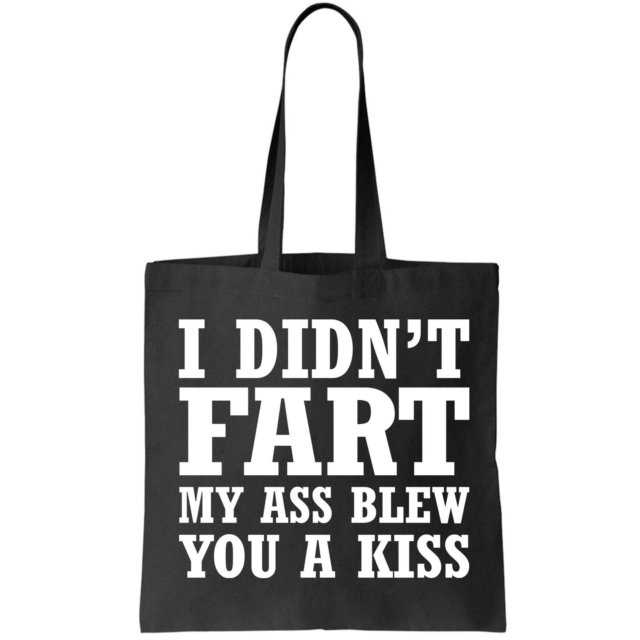 I Didn't Fart I Blew You A Kiss Bag