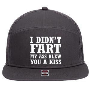 I Didn't Fart I Blew You A Kiss 7 Panel Mesh Trucker Snapback Hat