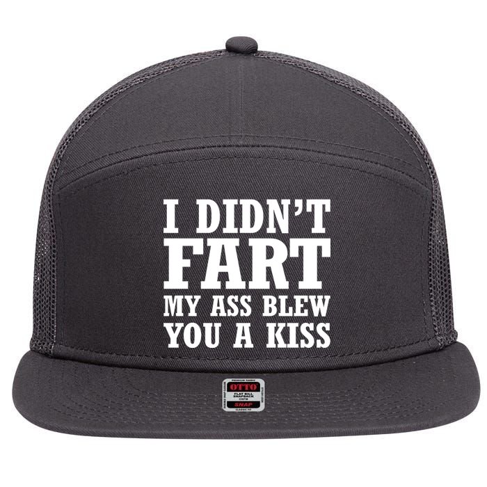 I Didn't Fart I Blew You A Kiss 7 Panel Mesh Trucker Snapback Hat