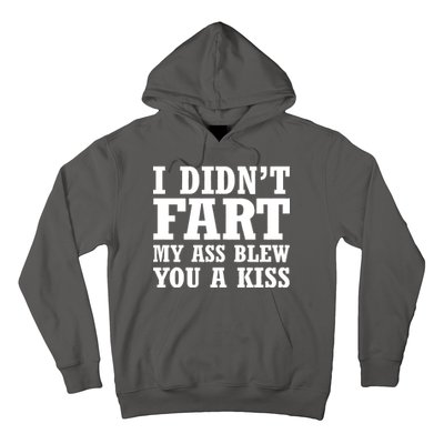 I Didn't Fart I Blew You A Kiss Hoodie