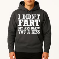 I Didn't Fart I Blew You A Kiss Hoodie