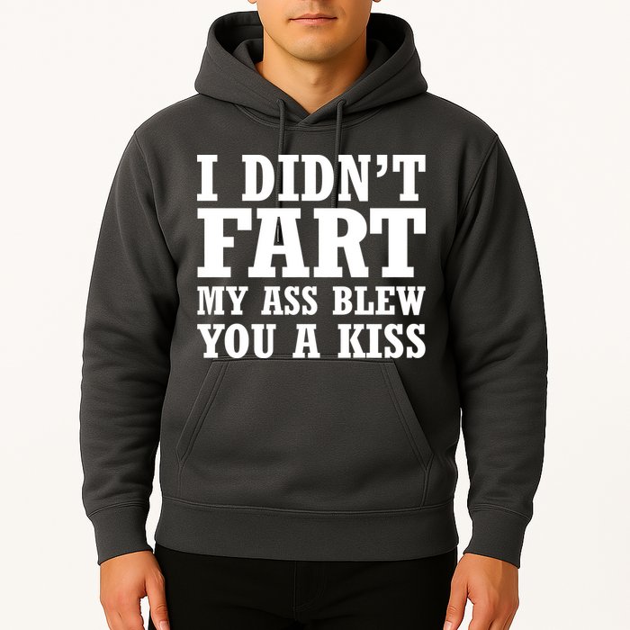 I Didn't Fart I Blew You A Kiss Hoodie