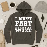 I Didn't Fart I Blew You A Kiss Hoodie