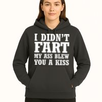 I Didn't Fart I Blew You A Kiss Hoodie