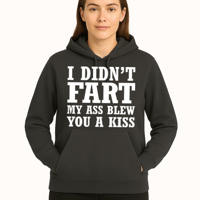 I Didn't Fart I Blew You A Kiss Hoodie
