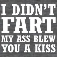 I Didn't Fart I Blew You A Kiss Long Sleeve Shirt