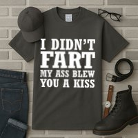 I Didn't Fart I Blew You A Kiss Tall T-Shirt