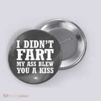 I Didn't Fart I Blew You A Kiss Button