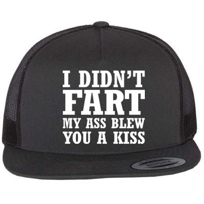 I Didn't Fart I Blew You A Kiss Flat Bill Trucker Hat