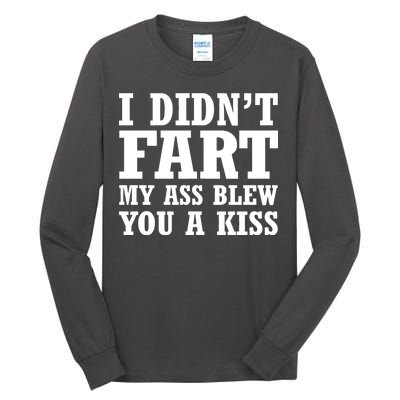 I Didn't Fart I Blew You A Kiss Tall Long Sleeve T-Shirt