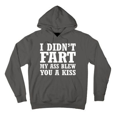 I Didn't Fart I Blew You A Kiss Tall Hoodie