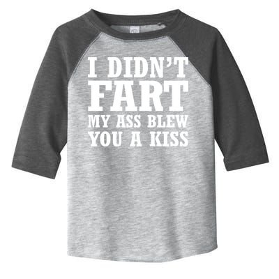 I Didn't Fart I Blew You A Kiss Toddler Fine Jersey T-Shirt
