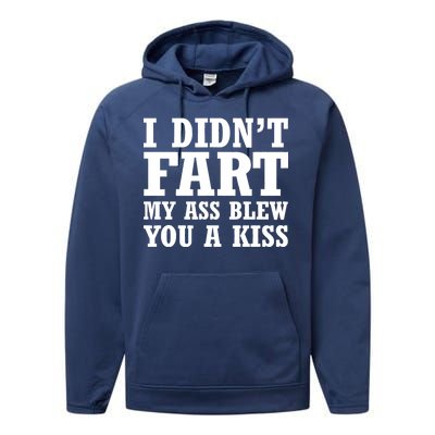 I Didn't Fart I Blew You A Kiss Performance Fleece Hoodie