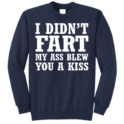 I Didn't Fart I Blew You A Kiss Sweatshirt