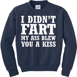 I Didn't Fart I Blew You A Kiss Kids Sweatshirt