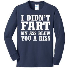 I Didn't Fart I Blew You A Kiss Kids Long Sleeve Shirt