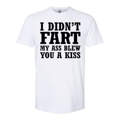 I Didn't Fart I Blew You A Kiss Softstyle® CVC T-Shirt