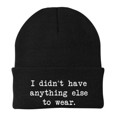 I Didn't Have Anything Else To Wear Funny Knit Cap Winter Beanie