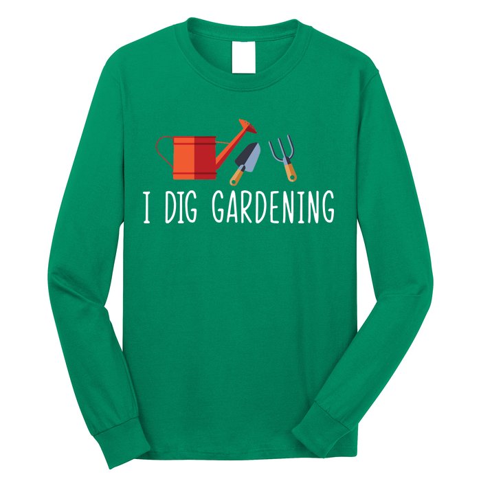 I Dig Gardening Long Sleeve Shirt