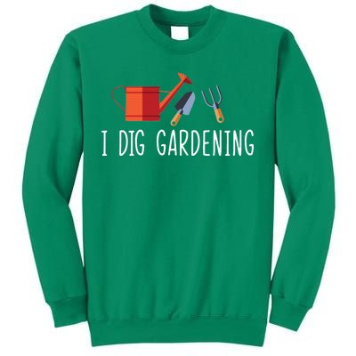 I Dig Gardening Sweatshirt