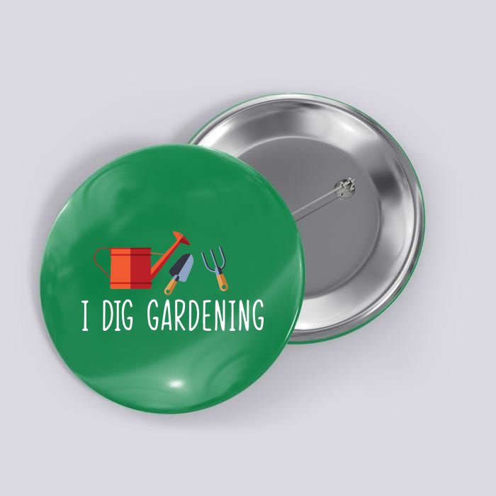 I Dig Gardening Button