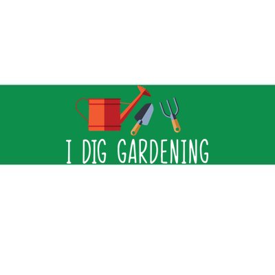 I Dig Gardening Bumper Sticker