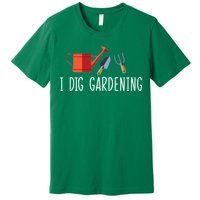 I Dig Gardening Premium T-Shirt