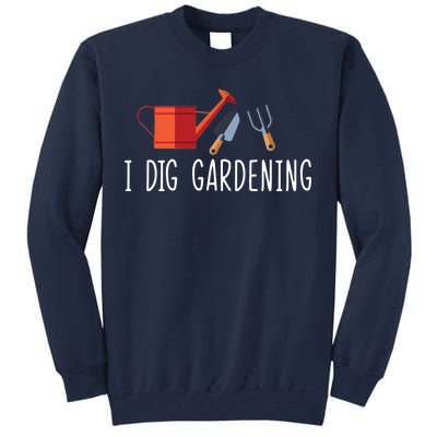 I Dig Gardening Tall Sweatshirt