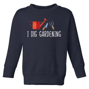 I Dig Gardening Toddler Sweatshirt