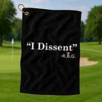 I Dissent RBG Ruth Bader Ginsburg Golf Towel