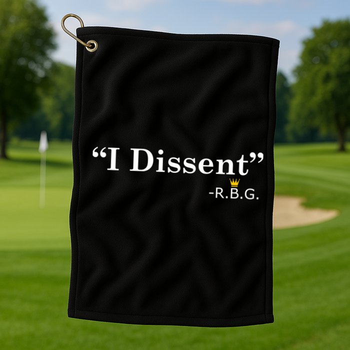 I Dissent RBG Ruth Bader Ginsburg Golf Towel