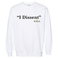 I Dissent RBG Ruth Bader Ginsburg Garment-Dyed Sweatshirt